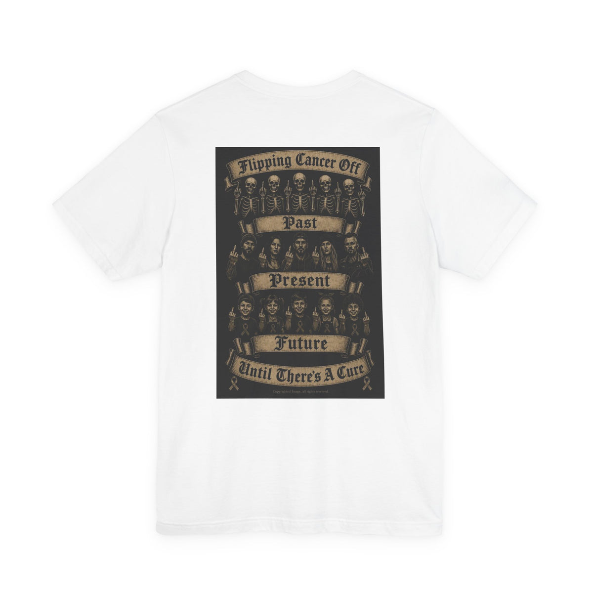 T-Shirt — "Flipping Cancer Off: Past, Present, Future — Until There’s a Cure"