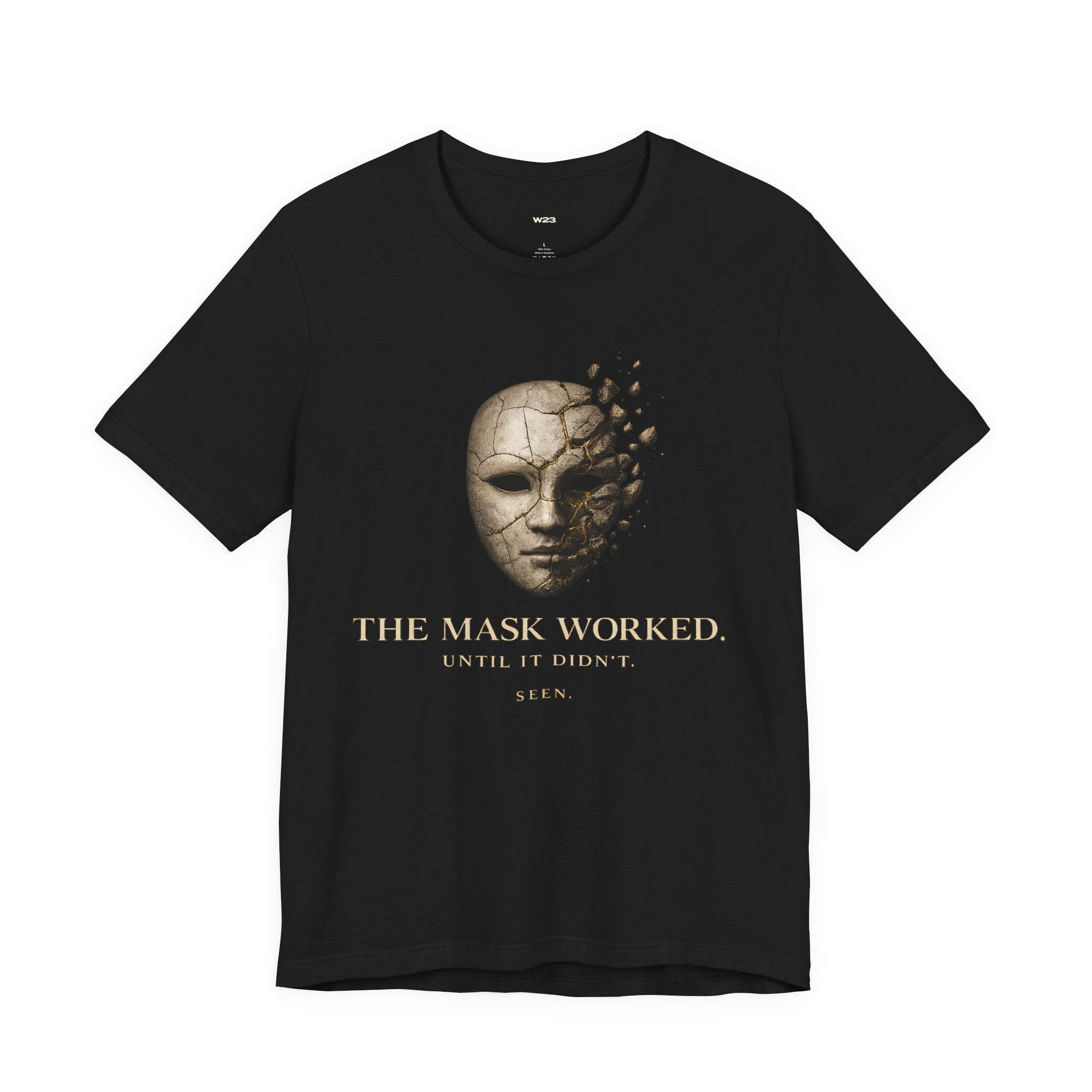 The Mask Worked. Until It Didn't. — SEEN. Graphic Tee