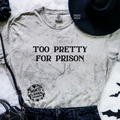 Too pretty for prison embroidered color blast tshirt